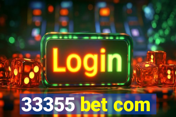 33355 bet com